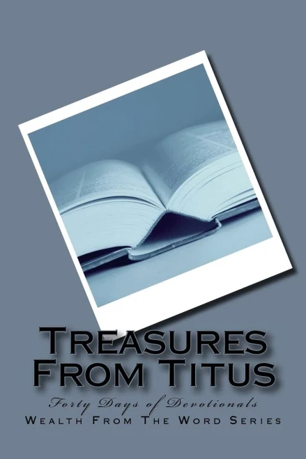 Treasures From Titus: Forty Days Of Devotionals (The Wealth Of The Word)