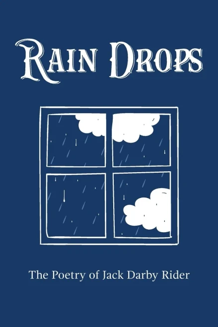 Rain Drops: The Poetry of Jack Darby Rider