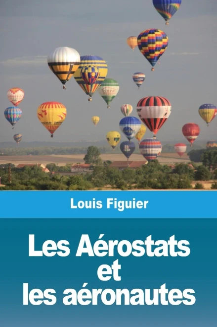 Les Aérostats et les aéronautes (French Edition)