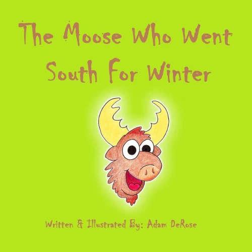 The Moose Who Went South For Winter (Moose-Books)