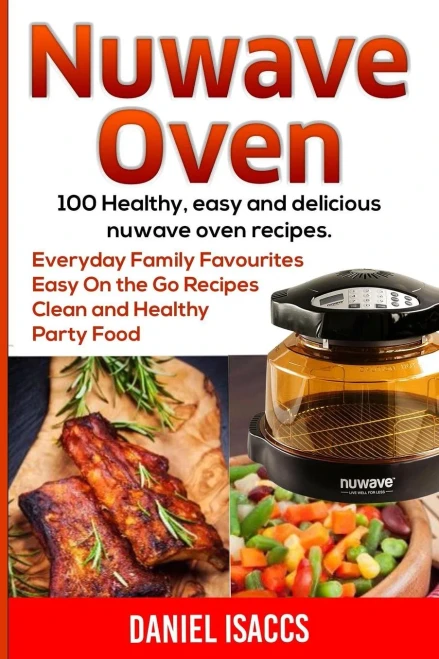 Nuwave Oven: Nuwave Oven Recipes, Nuwave Airfryer Cookbook, Easy Nuwave Recipes, Family Everyday Recipes