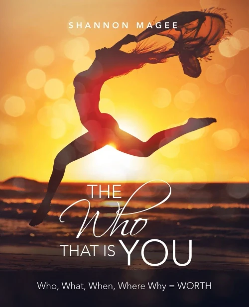 The Who That Is You: Who, What, When, Where Why = WORTH