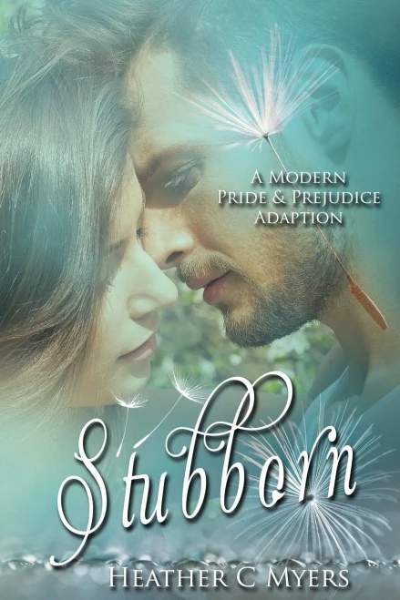 Stubborn: A Modern Pride & Prejudice Adaption (The Modern Jane Austen Duology) (Volume 1)