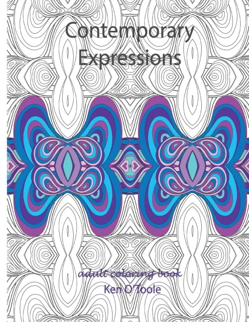 Contemporary Expressions: A Coloring Book For Adults Based On The Artwork Of Ken O'Toole