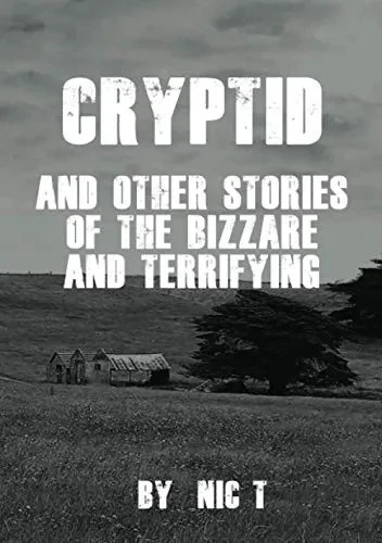 Cryptid: & Other Stories Of The Bizzare & Terrifying