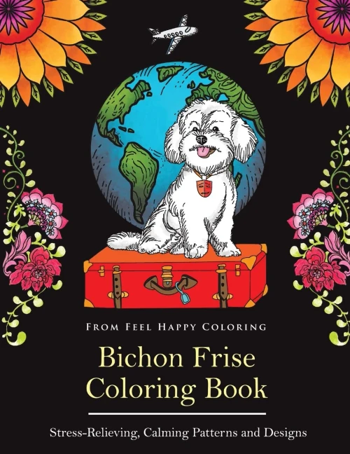 Bichon Frise Coloring Book: Fun Bichon Frise Coloring Book for Adults and Kids 10+
