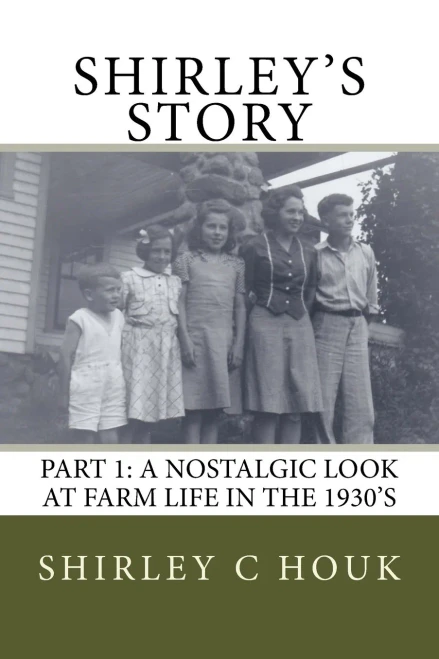Shirley's Story: A Nostalgic Look At Farm Life In The 1930S