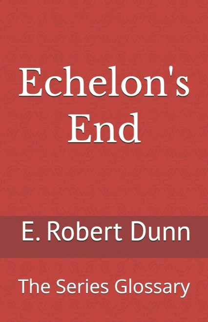 Echelon's End: The Series Glossary