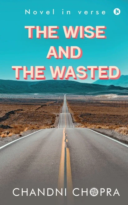 THE WISE & THE WASTED: Novel in verse