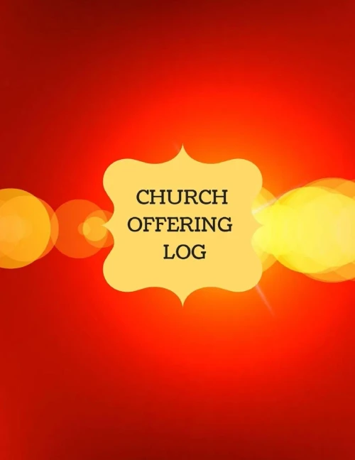 Church Offering Log: Church Treasury, Financial Management (Church Logs)