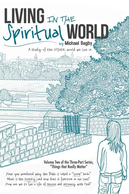 Living In The Spiritual World: A Study Of The Other World We Live In (Things That Really Matter)