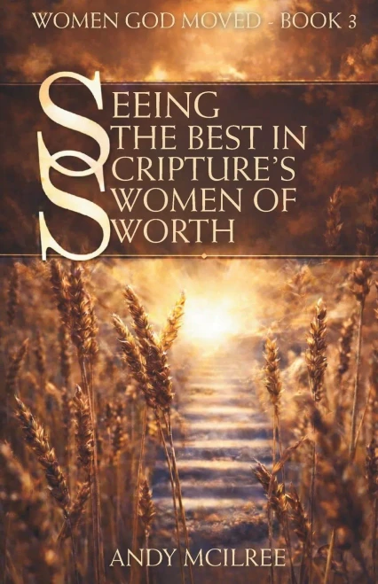 Seeing the Best in Scripture's Women of Worth