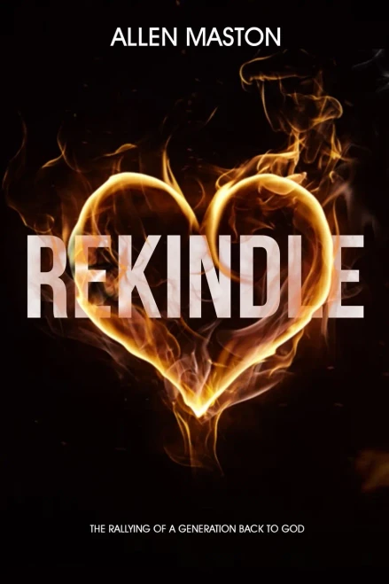 REKINDLE: The Rallying of a Generation back to God