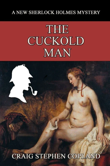 The Cuckold Man: A New Sherlock Holmes Mystery (New Sherlock Holmes Mysteries)