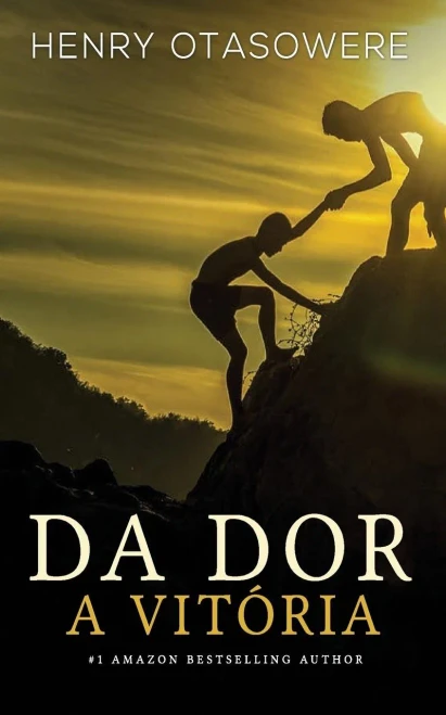 Da Dor A Vitória (Portuguese Edition)