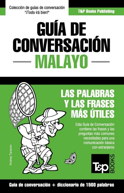 Guía de conversación - Malayo - las palabras y las frases más útiles: Guía de conversación y diccionario de 1500 palabras (Spanish Edition)