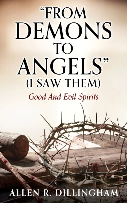 FROM DEMONS TO ANGELS (I Saw Them): Good And Evil Spirits