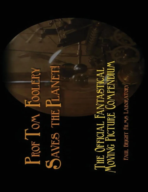 Prof Tom Foolery Saves The Planet!: A Fanzine From Paul Bright Films
