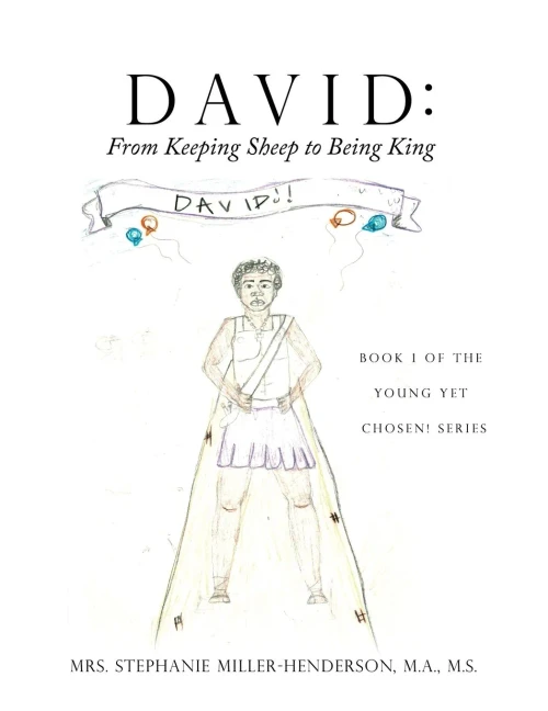 David: From Keeping Sheep to Being King: Book 1 of the Young yet Chosen! Series - Paperback
