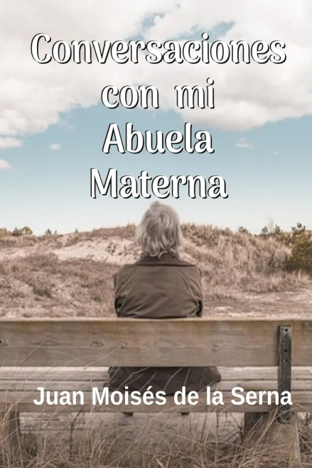 Conversaciones Con Mi Abuela Materna (Spanish Edition)