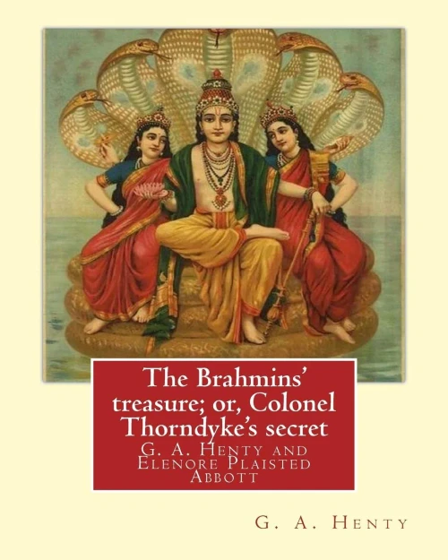 The Brahmins' Treasure; Or, Colonel Thorndyke's Secret, By G. A. Henty,: Illustrated By:Elenore Plaisted Abbott (1875  1935) Was An American Book ... Kidnapped And Other Books And Magazines.