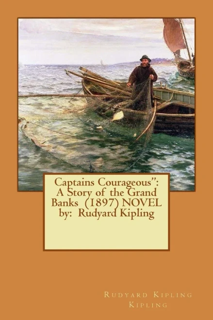 Captains Courageous": A Story Of The Grand Banks (1897) Novel By: Rudyard Kipling