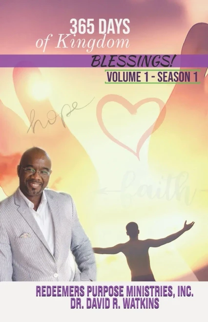 365 Days of Kingdom Blessings: Faith, Hope, Love & Advancement (365 Days of Kingdom Blessings with Dr. David R. Watkins)