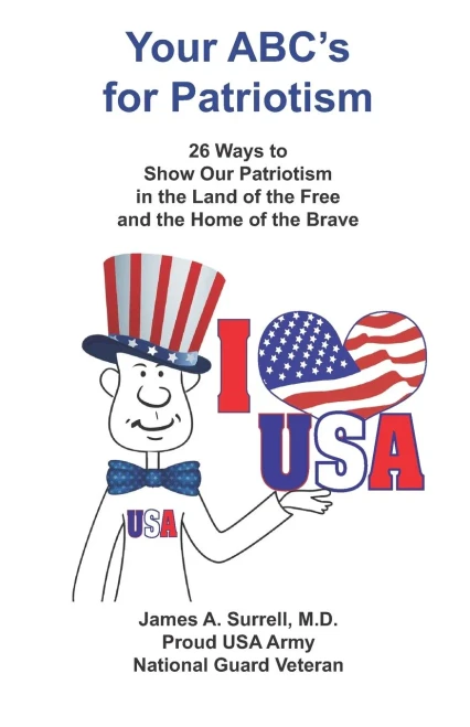Your ABC's For Patriotism: 26 Ways to Show Our Patriotism in the Land of the Free and the Home of the Brave