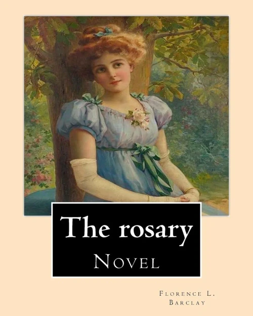 The Rosary. By: Florence L. Barclay: Novel