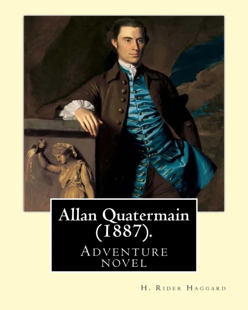 Allan Quatermain (1887). By: H. Rider Haggard: Adventure Novel