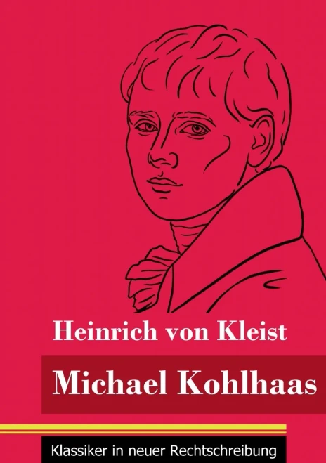 Michael Kohlhaas: (Band 34, Klassiker in neuer Rechtschreibung) (German Edition) - Paperback