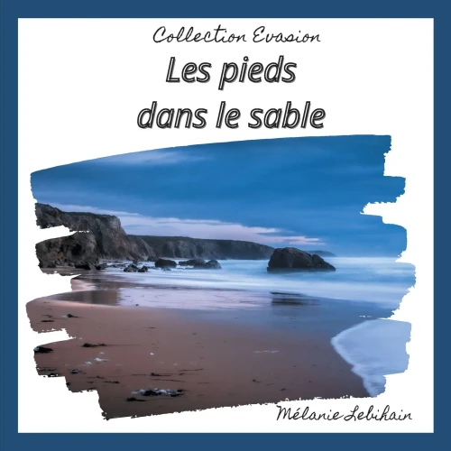 Les pieds dans le sable (French Edition)