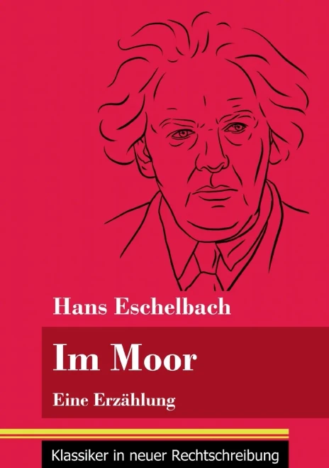 Im Moor: Eine Erzählung (Band 112, Klassiker in neuer Rechtschreibung) (German Edition) - Paperback