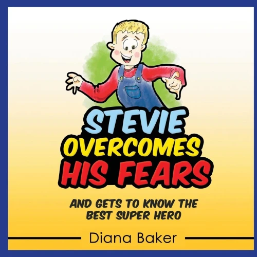 Stevie Overcomes His Fears: And Gets To Know The Best Super Hero
