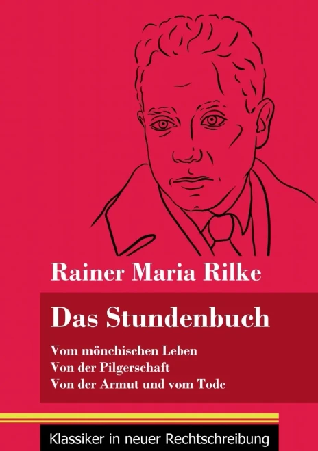 Das Stundenbuch: Vom mönchischen Leben / Von der Pilgerschaft / Von der Armut und vom Tode (Band 105, Klassiker in neuer Rechtschreibung) (German Edition) - Paperback