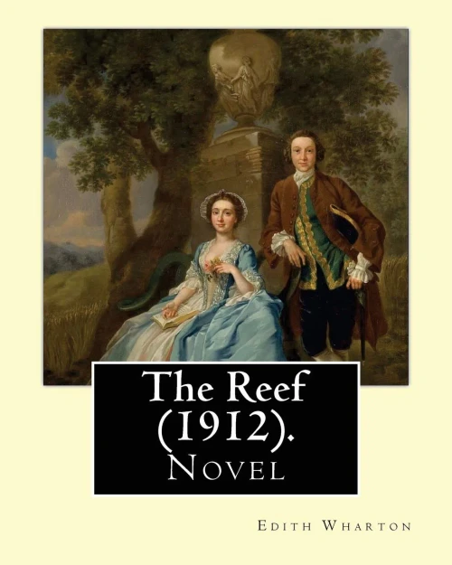 The Reef (1912). By: Edith Wharton: Novel