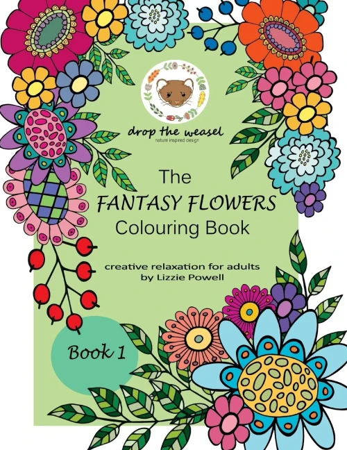 The Fantasy Flowers Colouring Book: Creative Relaxation For Adults By Lizzie Powell (Drop The Weasel Colouring Books)