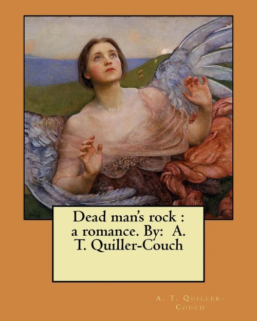 Dead Man's Rock : A Romance. By: A. T. Quiller-Couch