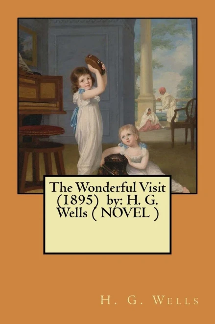 The Wonderful Visit (1895) By: H. G. Wells ( Novel )