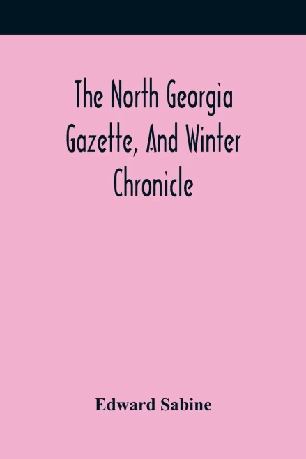 The North Georgia Gazette, And Winter Chronicle