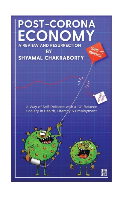 Post-Corona Economy: a Review and Resurrection: A Way of Self-Reliance with a "0" Balance Society in Health, Literacy & Employment
