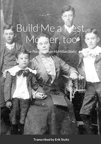Build Me a Nest, Mother, Too The Poetry of Jean McMillan Stultz