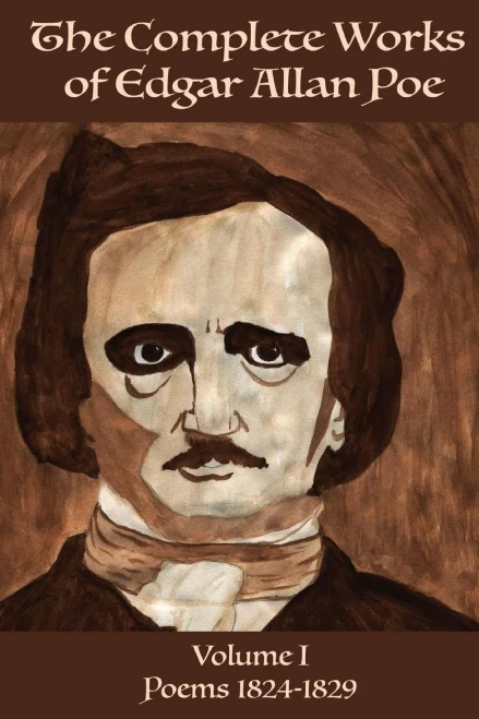 The Complete Works Of Edgar Allan Poe Volume 1:: Poems 1824 - 1829