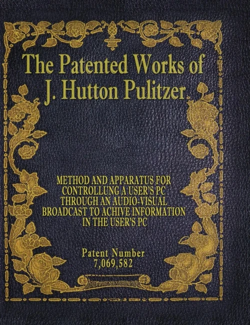 The Patented Works Of J. Hutton Pulitzer - Patent Number 7,069,582 (Patent Picket Fence Strategy)