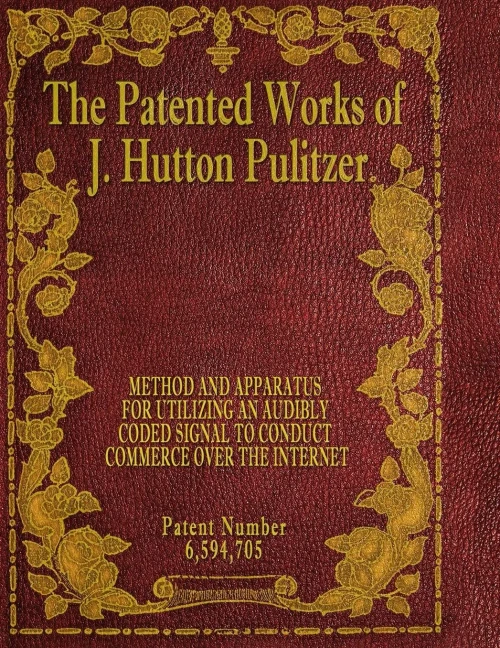 The Patented Works Of J. Hutton Pulitzer - Patent Number 6,594,705 (Patent Picket Fence Strategy)