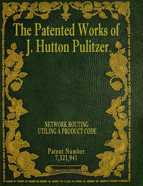 The Patented Works Of J. Hutton Pulitzer - Patent Number 7,321,941 (Patent Picket Fence Strategy)