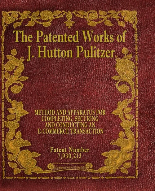 The Patented Works Of J. Hutton Pulitzer - Patent Number 7,930,213 (Patent Picket Fence Strategy)