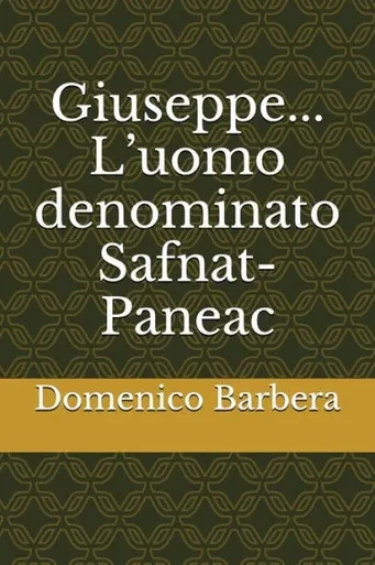 Giuseppe... LUomo Denominato Safnat-Paneac (Italian Edition)