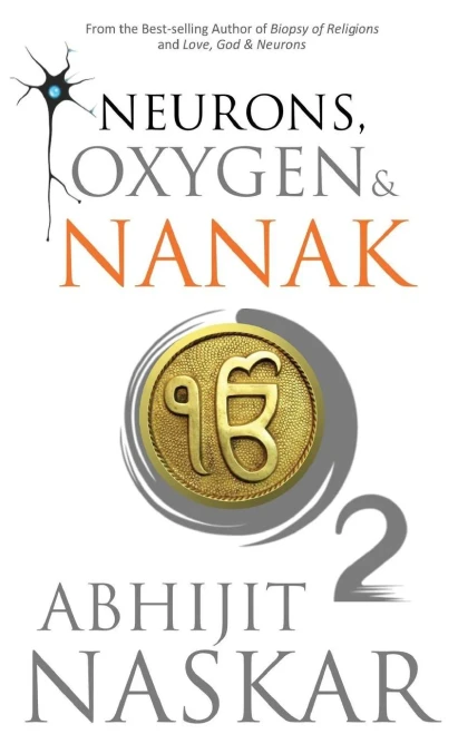 Neurons, Oxygen & Nanak (Neurotheology Series)