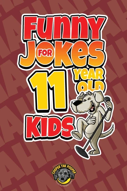 Funny Jokes for 11 Year Old Kids: 100+ Crazy Jokes That Will Make You Laugh Out Loud! - Paperback